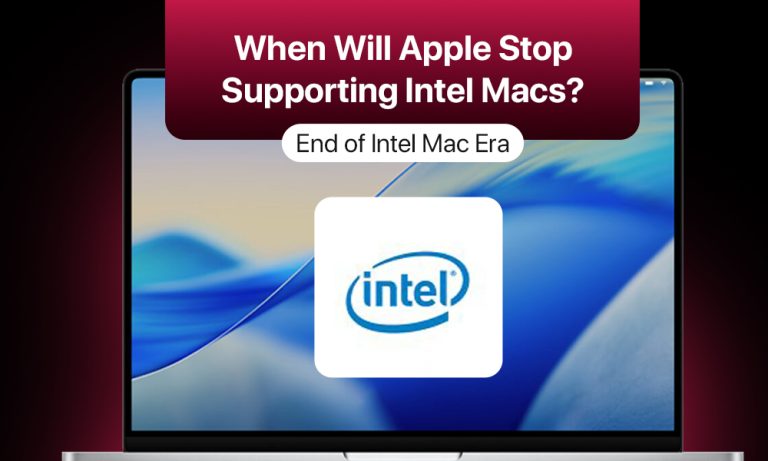 When Will Apple Stop Supporting Intel Macs? End of Intel Mac Era When Will Apple Stop Supporting Intel Macs