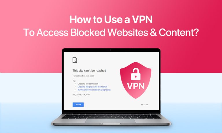 How to Use a VPN to Access Blocked Websites and Content?