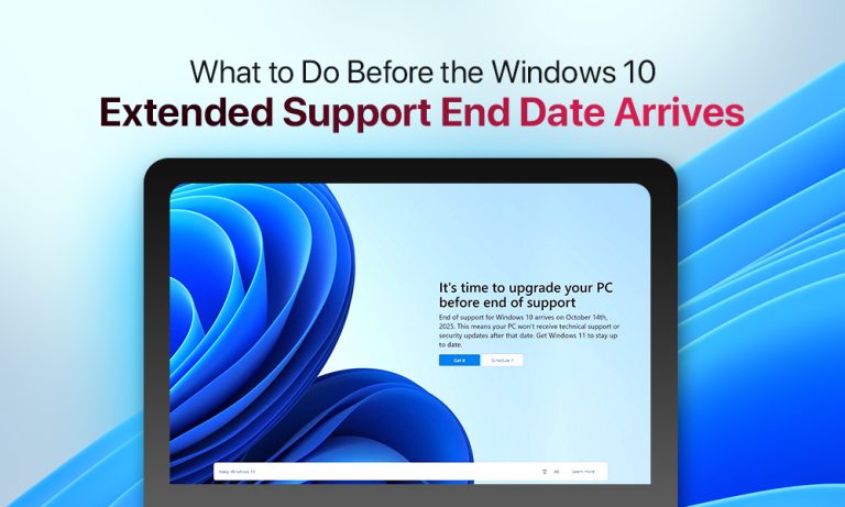 What to Do Before the Windows 10 Extended Support End Date Arrives